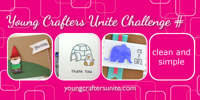 Young Crafters Unite! clean & simple challenge
